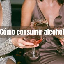 ¿Cómo consumir alcohol?